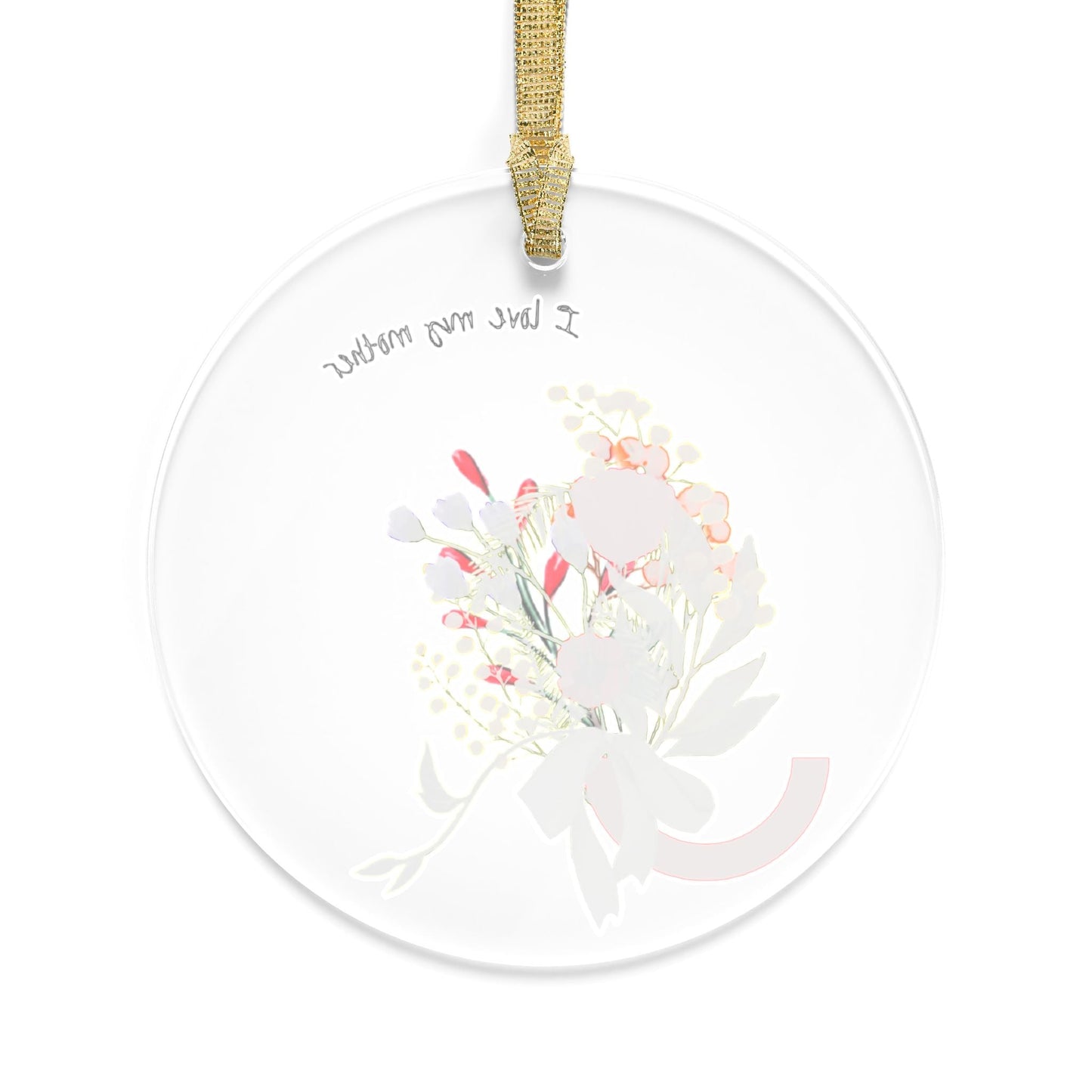 I love my Mother - Acrylic Ornament