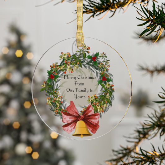 From Our Family to Yours - Acrylic Ornaments